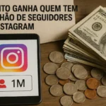 Quanto ganha quem tem 1 milhão de seguidores no Instagram