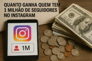 Quanto ganha quem tem 1 milhão de seguidores no Instagram