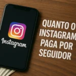 Quanto o Instagram paga por seguidor
