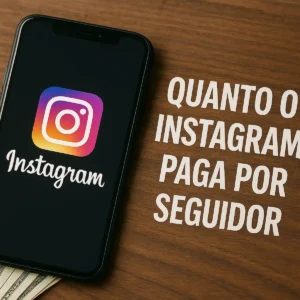 Quanto o Instagram paga por seguidor